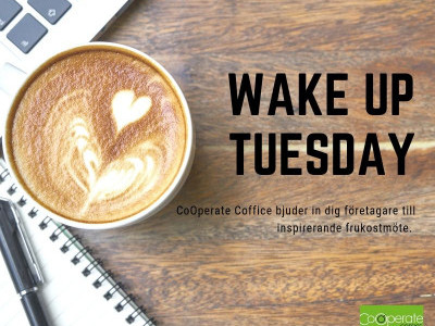 WAKE UP TUESDAY - “Digital Workshop för oss företagare som vill vara uppdaterade”!